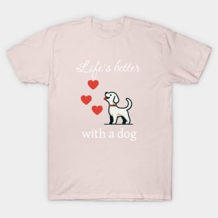 Life is better with a dog - Puppy love T-Shirt